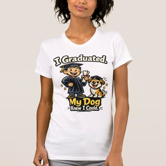 I Graduated My Dog Knew I Could Funny Shirt (Voorkant)