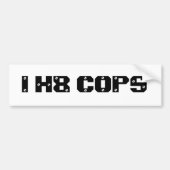 I H8 COPS BUMPERSTICKER (Voorkant)