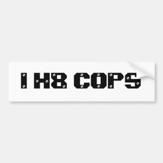 I H8 COPS BUMPERSTICKER