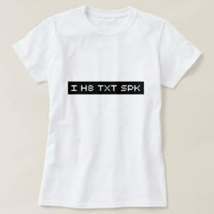 i h8 txt spk t-shirt