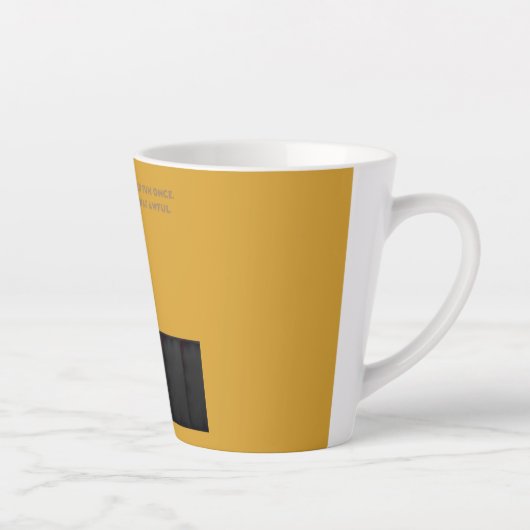 I had fun once. It was awful Latte Mok (Rechts)