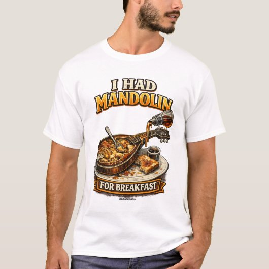 "I had Mandolin for Breakfast" T-Shirt (Voorkant)