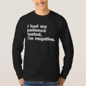 I Had My Patience Tested I'm Negative T-shirt (Voorkant)
