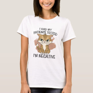 I had my patience tested i'm negative t-shirt