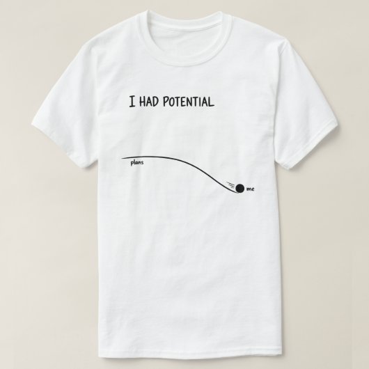  I Had Potential Funny Minimalist Decline T-shirt (Design voorkant)