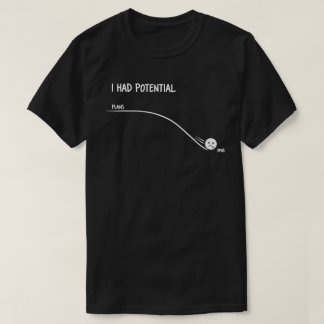 I Had Potential Funny Minimalist Quote Simple T-shirt
