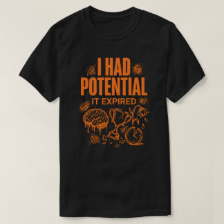 I Had Potential It Expired Funny Burnout Unisex T-shirt