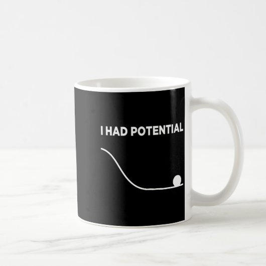I Had Potential T-shirt.png  Koffiemok (Rechts)