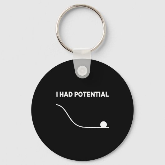 I Had Potential T-shirt.png Sleutelhanger (Voorkant)