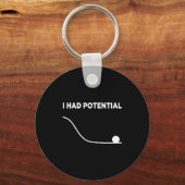 I Had Potential T-shirt.png Sleutelhanger (Voorkant)