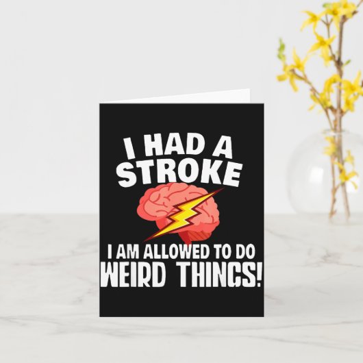 I Had Stroke I Am Allowed To Do Weird Things  Kaart (Gele Bloem)