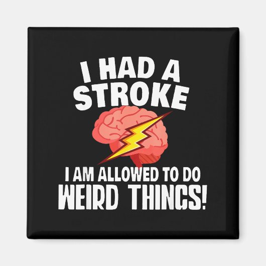 I Had Stroke I Am Allowed To Do Weird Things  Magneet (Voorkant)