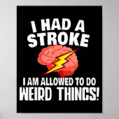 I Had Stroke I Am Allowed To Do Weird Things  Poster (Voorkant)