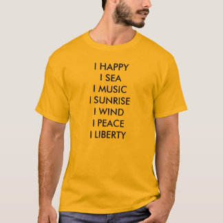 I HAPPYI SEAI MUSICI SUNRISEI WINDI PEACEI LIBERTY T-SHIRT