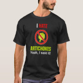 I Hate Artichokes  Don't Like Artichokes Anti Arti T-shirt (Voorkant)