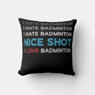 I Hate Badminton I Hate Nice Shot I Love Badminton Kussen