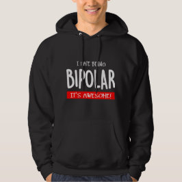 I hate being bipolar hoodie