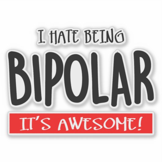 I hate being bipolar sticker (Voorkant)