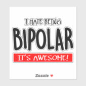 I hate being bipolar sticker (Vel)