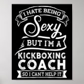 I Hate Being Y But I'm A Kickboxing Coach Poster (Voorkant)
