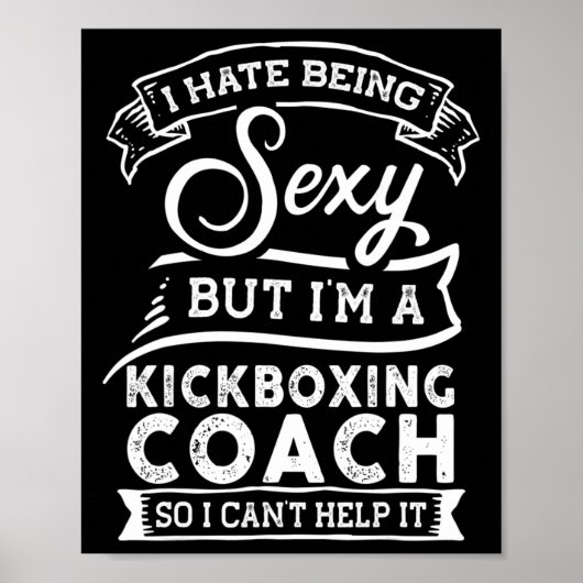 I Hate Being Y But I'm A Kickboxing Coach  Poster (Voorkant)