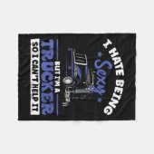 I Hate Being Y But I'm A Trucker So I Can't Hel _  Fleece Deken (Voorkant (Horizontaal))
