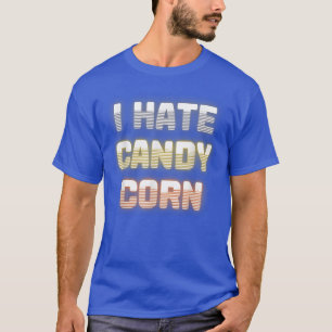 I Hate Candy Corn Worst Halloween Candy 2021 T-shirt