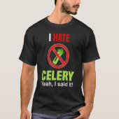 I Hate Celery Don't Like Celery Anti Celery T-shirt (Voorkant)