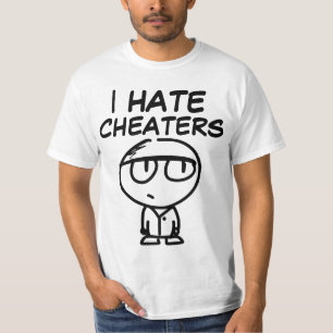 I HATE CHEATERS T-Shirts