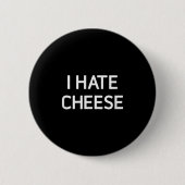 I Hate Cheese, Funny, Jokes, Sarcastic Ronde Button 5,7 Cm (Voorkant)