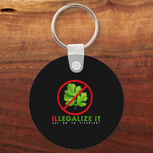 I Hate Cilantro - Illegalize It Say No To Cilantro Sleutelhanger (Voorkant)