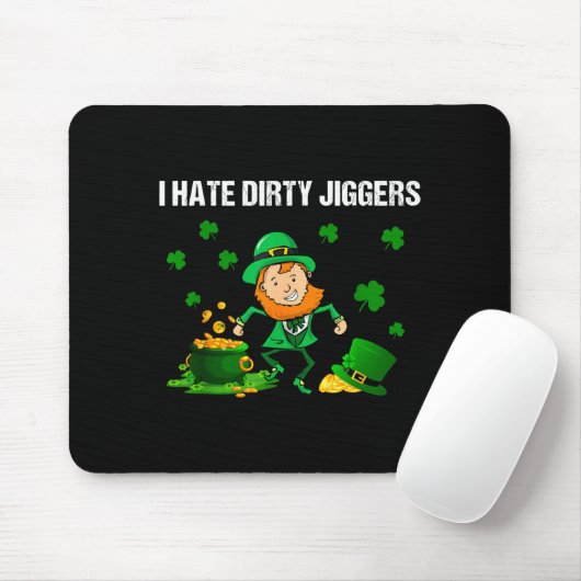 I Hate Dirty Jiggers St Patrick’s Day Funny Quote Muismat (Met muis)