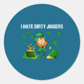 I Hate Dirty Jiggers St Patrick’s Day Funny Quote  Ronde Sticker (Voorkant)