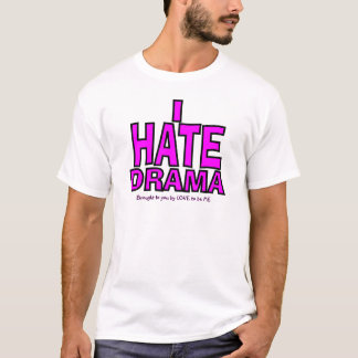 I HATE DRAMA T-SHIRT