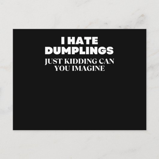 I Hate Dumplings Just Kidding Can You Imagine Briefkaart (Voorkant)