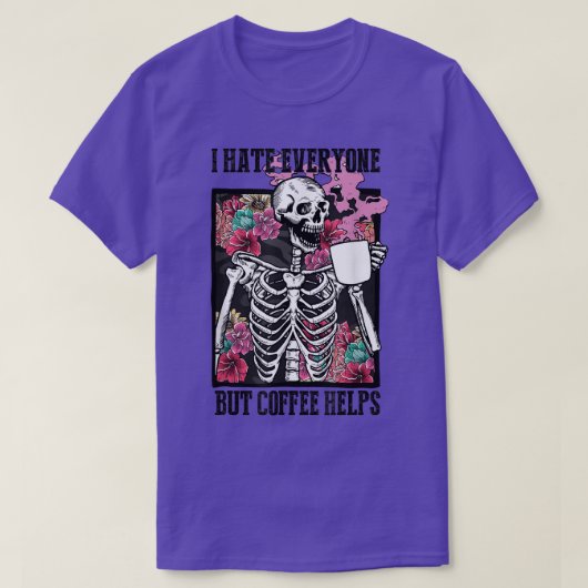 I Hate Everyone But Coffee Helps Funny Skeleton Fl T-shirt (Design voorkant)