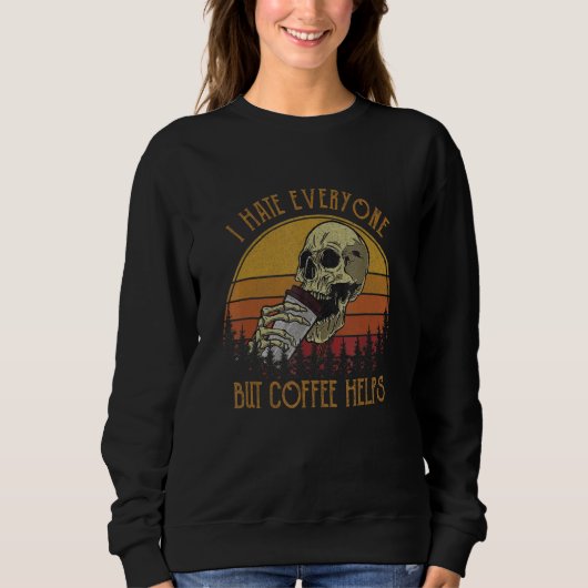 I Hate Everyone But Coffee Helps Skeleton Hallowee Trui (Voorkant)
