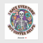 I Hate Everyone Coffee Helps Coffee Lover Gifts  Sticker (Vel)