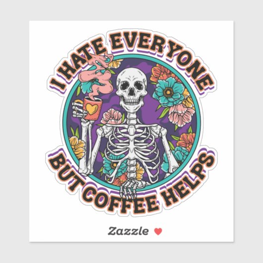 I Hate Everyone Coffee Helps Coffee Lover Gifts  Sticker (Vel)