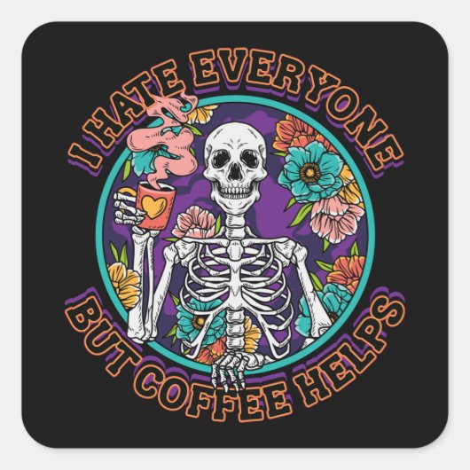 I Hate Everyone Coffee Helps Coffee Lover Gifts  Vierkante Sticker (Voorkant)