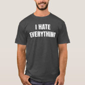 I Hate Everything Funny T-shirt (Voorkant)