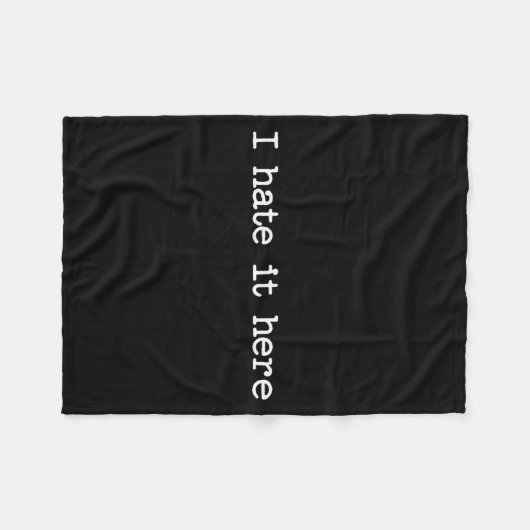 I Hate It Here Sarcastic Quote Work Saying Snarky  Fleece Deken (Voorkant (Horizontaal))