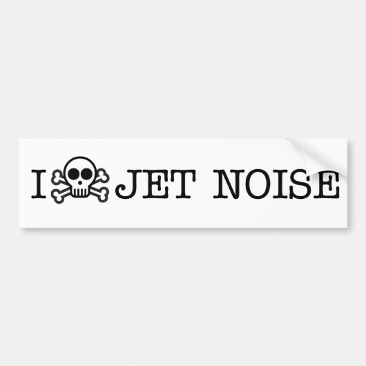 I Hate Jet Noise Bumpersticker (Voorkant)