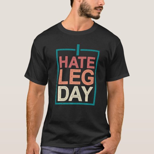 I Hate Leg Day T-shirt (Voorkant)