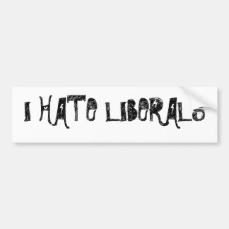 I HATE LIBERALS BUMPERSTICKER