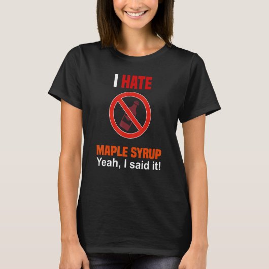 I Hate Maple Syrup Anti Maple Syrup T-shirt (Voorkant)