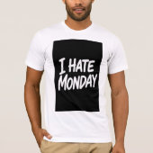 I HATE MONDAY T-SHIRT (Voorkant)