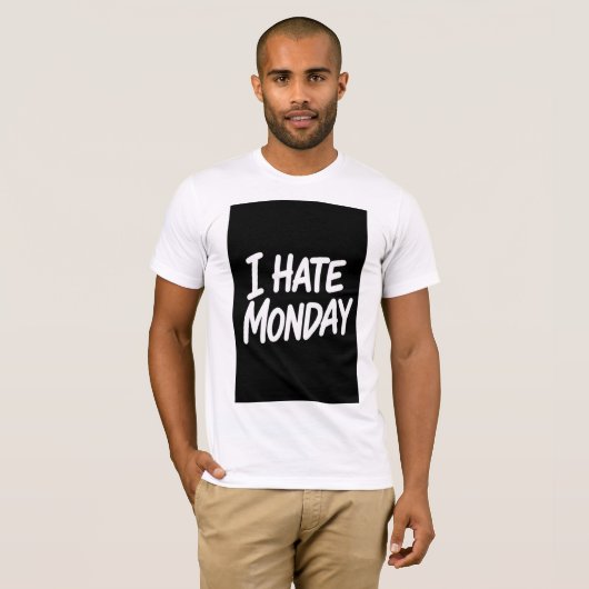 I HATE MONDAY T-SHIRT (Voorkant volledig)