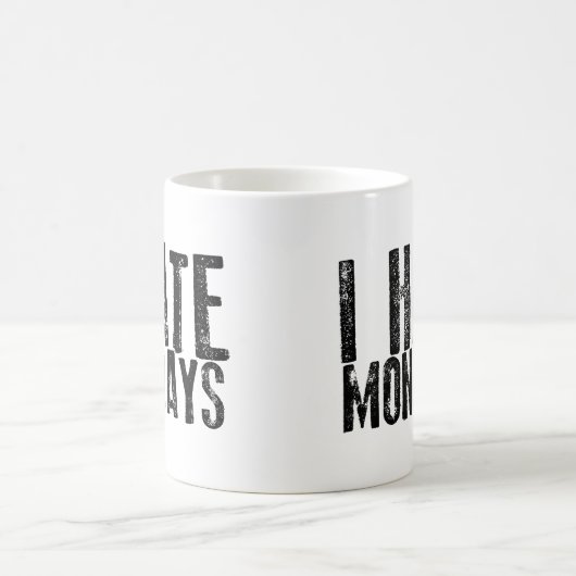 I HATE MONDAYS Coffee Mok (Center)