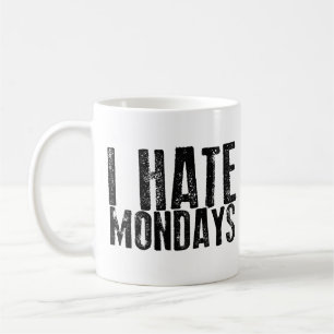 I HATE MONDAYS Coffee Mok